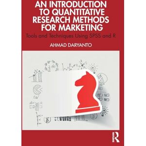 Daryanto, Ahmad An Introduction to Quantitative Research Methods for Marketing: Tools and Techniques Using SPSS and R Daryanto, Ahmad An Introduction to Quantitative Research Methods for Marketing: Tools and Techniques Using SPSS and R