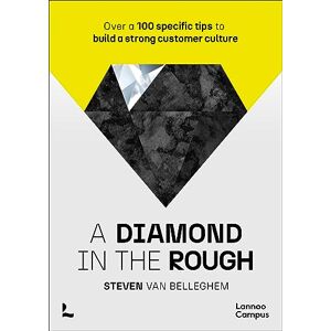 Belleghem, Steven Van A diamond in the rough: Over a 100 specific tips to build a strong customer culture Belleghem, Steven Van A diamond in the rough: Over a 100 specific tips to build a strong customer culture