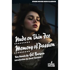 Brewer, Gil Nude on Thin Ice / Memory of Passion (Stark House Noir Classics) Brewer, Gil Nude on Thin Ice / Memory of Passion (Stark House Noir Classics)