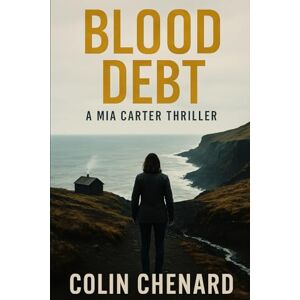 Chenard, Colin Blood Debt: The Carter Files Book 3 Chenard, Colin Blood Debt: The Carter Files Book 3