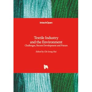 Textile Industry and the Environment Challenges, Recent Development and Future Textile Industry and the Environment Challenges, Recent Development and Future