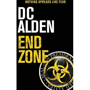 Alden, DC End Zone: A Virus Outbreak Action Thriller: 3 (Deep State) Alden, DC End Zone: A Virus Outbreak Action Thriller: 3 (Deep State)