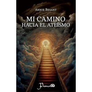 Besant, Annie Mi camino hacia el ateísmo Besant, Annie Mi camino hacia el ateísmo