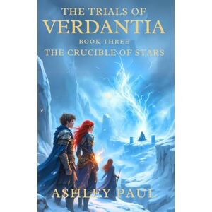 Paul, Mr Ashley The Trials of Verdantia, The Crucible of Stars Paul, Mr Ashley The Trials of Verdantia, The Crucible of Stars