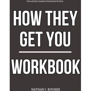 J. Rourke, Nathan The Lasting Change Strategies Within How They Get You Workbook: Smart Execution of Chris Kohler’s Book on Beating Financial Traps, Daily Spending Games, and Consumer Manipulation J. Rourke, Nathan The Lasting Change Strategies Within How They Get You Workbook: Smart Execution of Chris Kohler’s Book on Beating Financial Traps, Daily Spending Games, and Consumer Manipulation