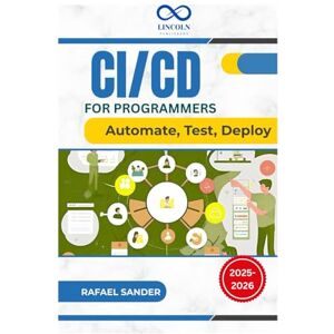 SANDER, RAFAEL CI/CD for Programmers: Automate, Test, Deploy SANDER, RAFAEL CI/CD for Programmers: Automate, Test, Deploy