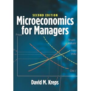 Kreps, David M. Microeconomics for Managers, 2nd Edition Kreps, David M. Microeconomics for Managers, 2nd Edition