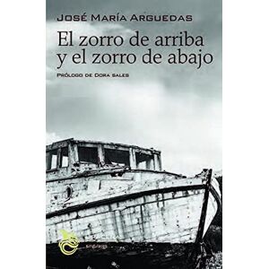 Arguedas, José María El zorro de arriba y el zorro de abajo Arguedas, José María El zorro de arriba y el zorro de abajo
