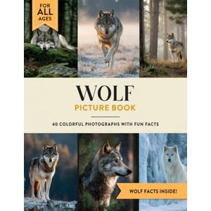 Julian W. Ashford Wolf Picture Book: Learn All About Wolves with Fun Photos and Wolf Facts for Kids & Adults Julian W. Ashford Wolf Picture Book: Learn All About Wolves with Fun Photos and Wolf Facts for Kids & Adults