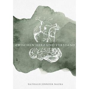 Nauka, Nathalie Jennifer Zwischen Herz und Verstand Nauka, Nathalie Jennifer Zwischen Herz und Verstand