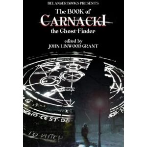 Grant, John Linwood The Book of Carnacki the Ghost-Finder: 6 (The Great Detective Universe) Grant, John Linwood The Book of Carnacki the Ghost-Finder: 6 (The Great Detective Universe)