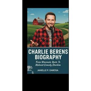 P. DAROSA, JANELLE CHARLIE BERENS BIOGRAPHY: From Wisconsin Roots To Midwest Comedy Stardom P. DAROSA, JANELLE CHARLIE BERENS BIOGRAPHY: From Wisconsin Roots To Midwest Comedy Stardom