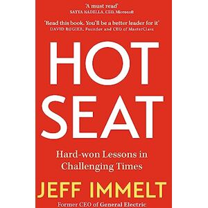 Immelt, Jeff Hot Seat: Life-changing lessons from one of the world's most successful CEOs Immelt, Jeff Hot Seat: Life-changing lessons from one of the world's most successful CEOs