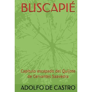 DE CASTRO, ADOLFO BUSCAPIÉ: Capítulo escapado del Quijote de Cervantes Saavedra DE CASTRO, ADOLFO BUSCAPIÉ: Capítulo escapado del Quijote de Cervantes Saavedra