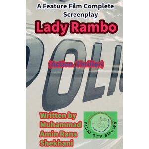 Shekhani, Muhammad Amin Rana Lady Rambo (Action. Thriller Screenplay) Shekhani, Muhammad Amin Rana Lady Rambo (Action. Thriller Screenplay)
