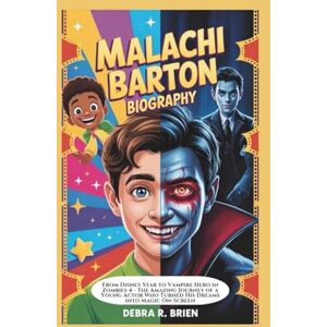 R. Brien, Debra MALACHI BARTON BIOGRAPHY: From Disney Star to Vampire Hero in Zombies 4 The Amazing Journey of a Young Actor Who Turned His Dreams into Magic On-Screen R. Brien, Debra MALACHI BARTON BIOGRAPHY: From Disney Star to Vampire Hero in Zombies 4 The Amazing Journey of a Young Actor Who Turned His Dreams into Magic On-Screen