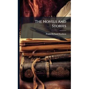 Stockton, Frank Richard The Novels And Stories Stockton, Frank Richard The Novels And Stories