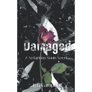 Campbell, L G Damaged (A Nefarious Souls Novel) Campbell, L G Damaged (A Nefarious Souls Novel)