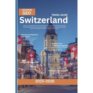 Geo, Stuffin SWITZERLAND TRAVEL GUIDE: Embark on a breathtaking journey through Switzerland’s awe-inspiring alpine landscapes, tranquil lakeside retreats, and charming villages steeped in rich cultural heritage Geo, Stuffin SWITZERLAND TRAVEL GUIDE: Embark on a breathtaking journey through Switzerland’s awe-inspiring alpine landscapes, tranquil lakeside retreats, and charming villages steeped in rich cultural heritage