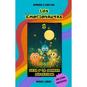 Larios, Miguel Los Emocionautas: Zaza y la sombra misteriosa: Explora el miedo como nunca antes: Una historia divertida con actividades para aprender a entenderlo, sentirlo y superarlo. Larios, Miguel Los Emocionautas: Zaza y la sombra misteriosa: Explora el miedo como nunca antes: Una historia divertida con actividades para aprender a entenderlo, sentirlo y superarlo.