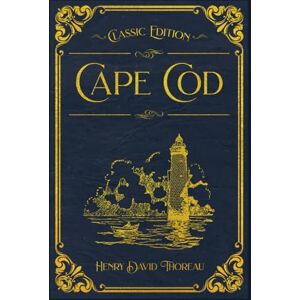 Thoreau, Henry David Cape Cod: With original illustrations annotated Thoreau, Henry David Cape Cod: With original illustrations annotated