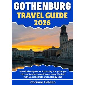 Halden, Corinne Gothenburg Travel Guide 2026: Practical Insights for Exploring the principal city on Sweden's southwest coast Packed with Local Secrets and a Handy Map (Destination Unlocked with Local Map Secrets) Halden, Corinne Gothenburg Travel Guide 2026: Practical Insights for Exploring the principal city on Sweden's southwest coast Packed with Local Secrets and a Handy Map (Destination Unlocked with Local Map Secrets)