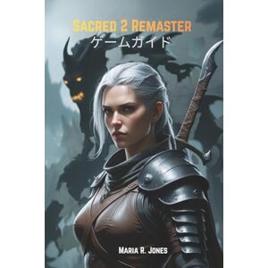 Maria R, Jones SACRED 2 REMASTERゲームガイド Maria R, Jones SACRED 2 REMASTERゲームガイド