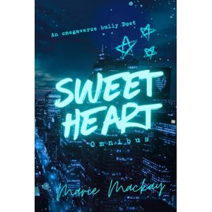 Mackay, Marie Sweetheart Omnibus: A Reverse Harem Bully Duet Mackay, Marie Sweetheart Omnibus: A Reverse Harem Bully Duet