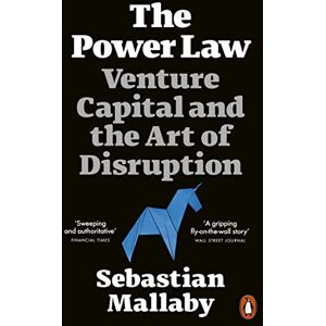 Mallaby, Sebastian The Power Law: Venture Capital and the Art of Disruption Mallaby, Sebastian The Power Law: Venture Capital and the Art of Disruption