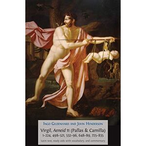 Gildenhard, Ingo Virgil, Aeneid 11 (Pallas & Camilla), 1-224, 498-521, 532-96, 648-89, 725-835: Latin Text, Study Aids with Vocabulary, and Commentary (Classics Textbooks) Gildenhard, Ingo Virgil, Aeneid 11 (Pallas & Camilla), 1-224, 498-521, 532-96, 648-89, 725-835: Latin Text, Study Aids with Vocabulary, and Commentary (Classics Textbooks)