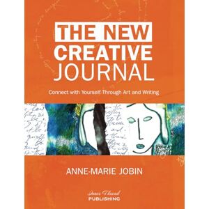 Jobin, Anne-Marie The New Creative Journal: Connecting with Yourself through Art and Writing Jobin, Anne-Marie The New Creative Journal: Connecting with Yourself through Art and Writing