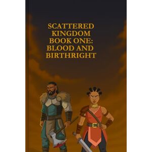 Damper, Darrell Scattered Kingdom Book one: Blood and Birthright: A Warrior’s Journey Through Blood and Ash Damper, Darrell Scattered Kingdom Book one: Blood and Birthright: A Warrior’s Journey Through Blood and Ash