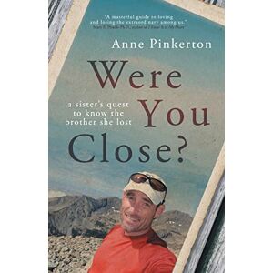 Pinkerton, Anne Were You Close?: A sister's quest to know the brother she lost Pinkerton, Anne Were You Close?: A sister's quest to know the brother she lost