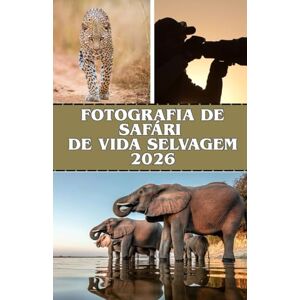 Compass, Trey FOTOGRAFIA DE SAFÁRI DE VIDA SELVAGEM 2026: Capture momentos incríveis da vida selvagem e viaje pelos parques icônicos da África, de Etosha a Kruger Compass, Trey FOTOGRAFIA DE SAFÁRI DE VIDA SELVAGEM 2026: Capture momentos incríveis da vida selvagem e viaje pelos parques icônicos da África, de Etosha a Kruger