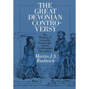Rudwick, Martin J. S. J. S. The Great Devonian Controversy: The Shaping of Scientific Knowledge among Gentlemanly Specialists (Science and Its Conceptual Foundations series) Rudwick, Martin J. S. J. S. The Great Devonian Controversy: The Shaping of Scientific Knowledge among Gentlemanly Specialists (Science and Its Conceptual Foundations series)