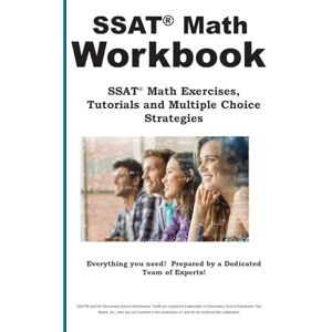 Preparation SSAT Math Workbook: SSAT Math Practice, Tutorials and Multiple Choice Strategies Preparation SSAT Math Workbook: SSAT Math Practice, Tutorials and Multiple Choice Strategies