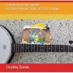 Sarek, Ondrej Carols from the world for three finger style gCGCD Banjo Sarek, Ondrej Carols from the world for three finger style gCGCD Banjo