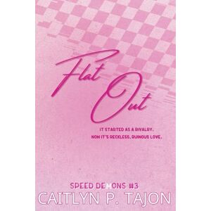 Tajon, Caitlyn P. Flat Out: Speed Demons #3: a rivals-to-lovers, forced proximity, forbidden racing romance (Speed Demons (Her Editions)) Tajon, Caitlyn P. Flat Out: Speed Demons #3: a rivals-to-lovers, forced proximity, forbidden racing romance (Speed Demons (Her Editions))