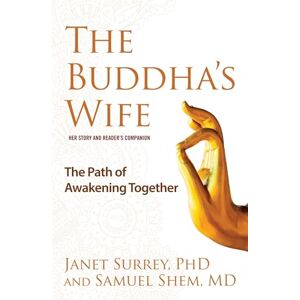 Surrey, Janet The Buddha's Wife: The Path of Awakening Together Surrey, Janet The Buddha's Wife: The Path of Awakening Together