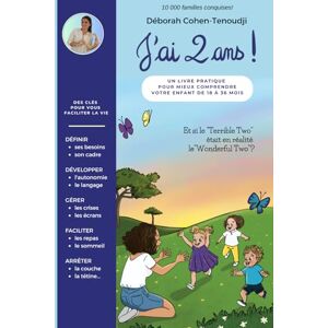 Cohen-Tenoudji, Déborah J'ai 2 ans ! un livre pratique pour MIEUX comprendre votre ENFANT de 18 à 36 mois: Des clés pour vous faciliter la vie avec votre "Terrible Two" (Parentalité) Cohen-Tenoudji, Déborah J'ai 2 ans ! un livre pratique pour MIEUX comprendre votre ENFANT de 18 à 36 mois: Des clés pour vous faciliter la vie avec votre "Terrible Two" (Parentalité)