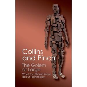 Collins, Harry The Golem at Large: What You Should Know About Technology (Canto Classics) Collins, Harry The Golem at Large: What You Should Know About Technology (Canto Classics)