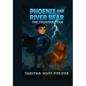Huff-Pfeifer, Tabitha Phoenix & River Bear: The Thunder Team (Phoenix and River Bear) Huff-Pfeifer, Tabitha Phoenix & River Bear: The Thunder Team (Phoenix and River Bear)