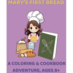 Books etc., DD Mary’s First Bread: A Coloring & Cookbook Adventure, Ages 8+: Bake, Color, and Learn with Mary in her first Bread-Making Discovery (Kids Coloring) Books etc., DD Mary’s First Bread: A Coloring & Cookbook Adventure, Ages 8+: Bake, Color, and Learn with Mary in her first Bread-Making Discovery (Kids Coloring)