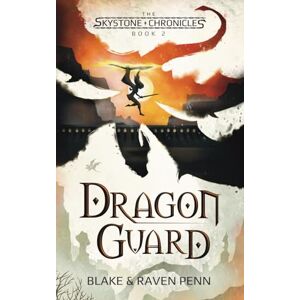 Penn, Blake and Raven The Skystone Chronicles Book 2: Dragon Guard Penn, Blake and Raven The Skystone Chronicles Book 2: Dragon Guard