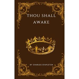 STAPLETON, MR CHARLES N Thou Shall Awake: Maybe a Dream STAPLETON, MR CHARLES N Thou Shall Awake: Maybe a Dream