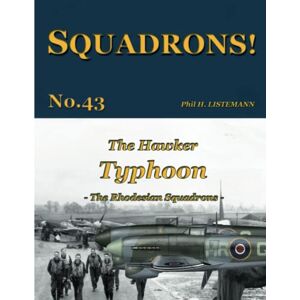 Listemann, Phil H. The Hawker Typhoon: The Rhodesian Squadrons: 43 Listemann, Phil H. The Hawker Typhoon: The Rhodesian Squadrons: 43