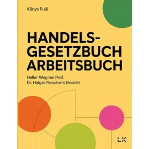 Pulli, Kllays HANDELS-GESETZBUCH ARBEITSBUCH: Heller Weg bei Prof. Dr. Holger Fleischer's Einsicht Pulli, Kllays HANDELS-GESETZBUCH ARBEITSBUCH: Heller Weg bei Prof. Dr. Holger Fleischer's Einsicht