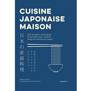 Murota, Maori Cuisine Japonaise maison: 100 recettes, techniques et conseils pour cuisiner chez soi comme au Japon: 31653 Murota, Maori Cuisine Japonaise maison: 100 recettes, techniques et conseils pour cuisiner chez soi comme au Japon: 31653