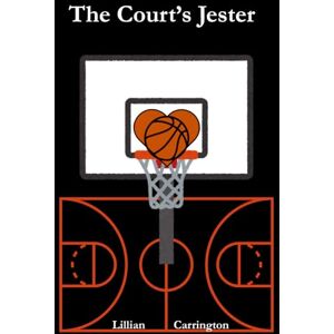 Carrington, Lillian The Court's Jester: Game-Time Lies and Curtain Call Goodbyes Carrington, Lillian The Court's Jester: Game-Time Lies and Curtain Call Goodbyes