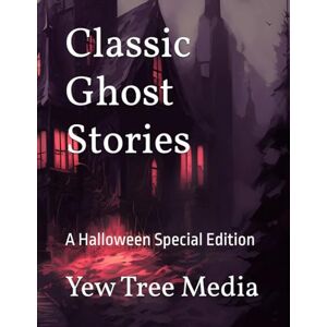 Media, Yew Tree Classic Ghost Stories: A Halloween Special Edition Media, Yew Tree Classic Ghost Stories: A Halloween Special Edition